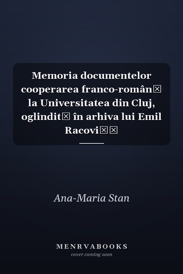 Memoria documentelor cooperarea franco-română la Universitatea din Cluj, oglindită în arhiva lui Emil Racoviță