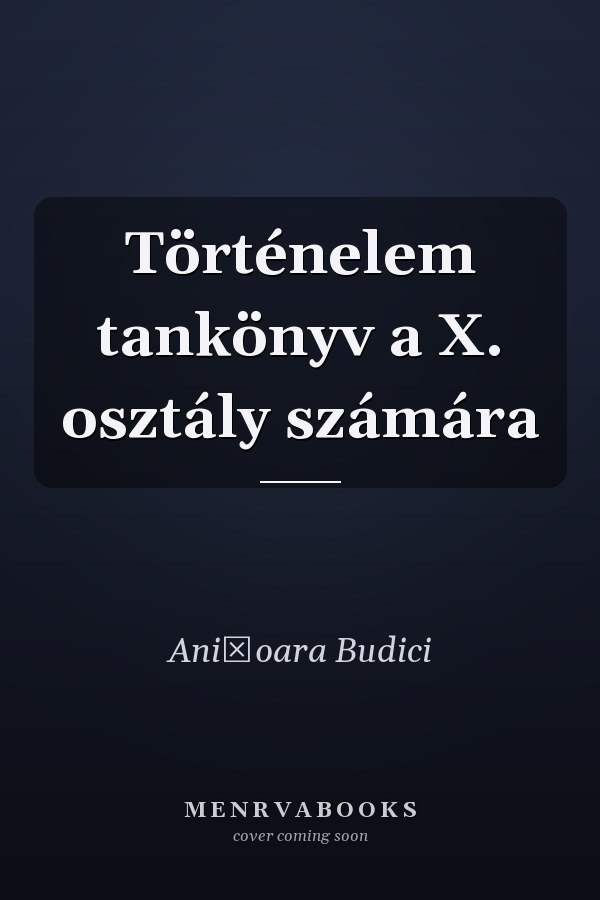 Történelem tankönyv a X. osztály számára