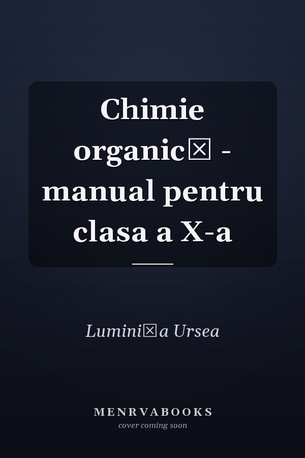 Chimie organică - manual pentru clasa a X-a