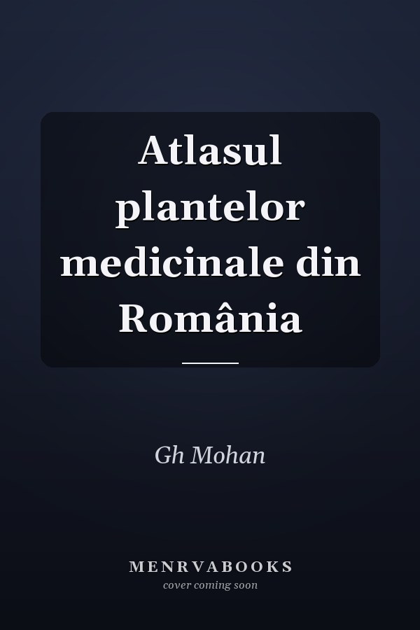 Atlasul plantelor medicinale din România