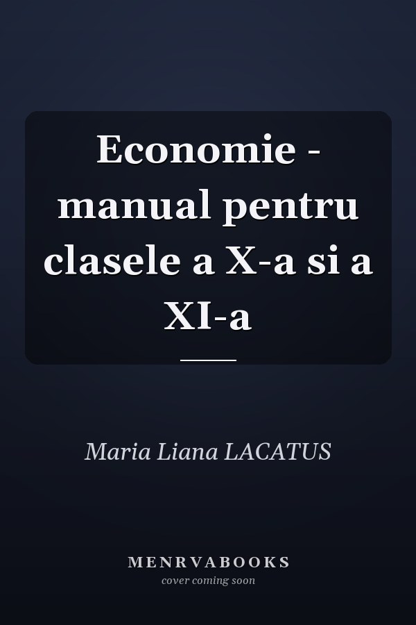 Economie - manual pentru clasele a X-a si a XI-a