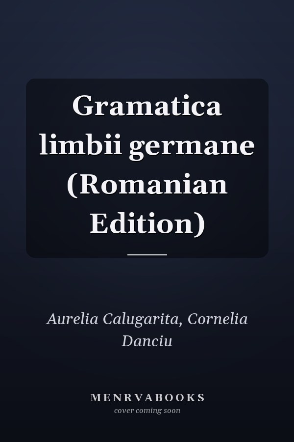 Gramatica limbii germane (Romanian Edition)