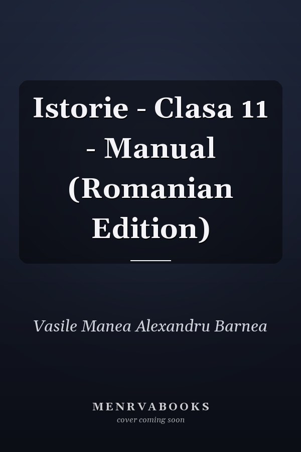Istorie - Clasa 11 - Manual (Romanian Edition)