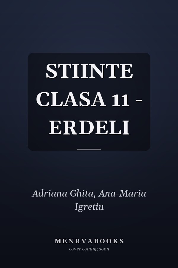 STIINTE CLASA 11 - ERDELI