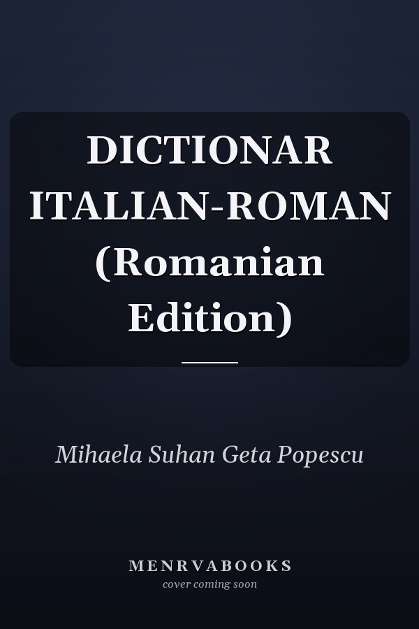 DICTIONAR ITALIAN-ROMAN (Romanian Edition)