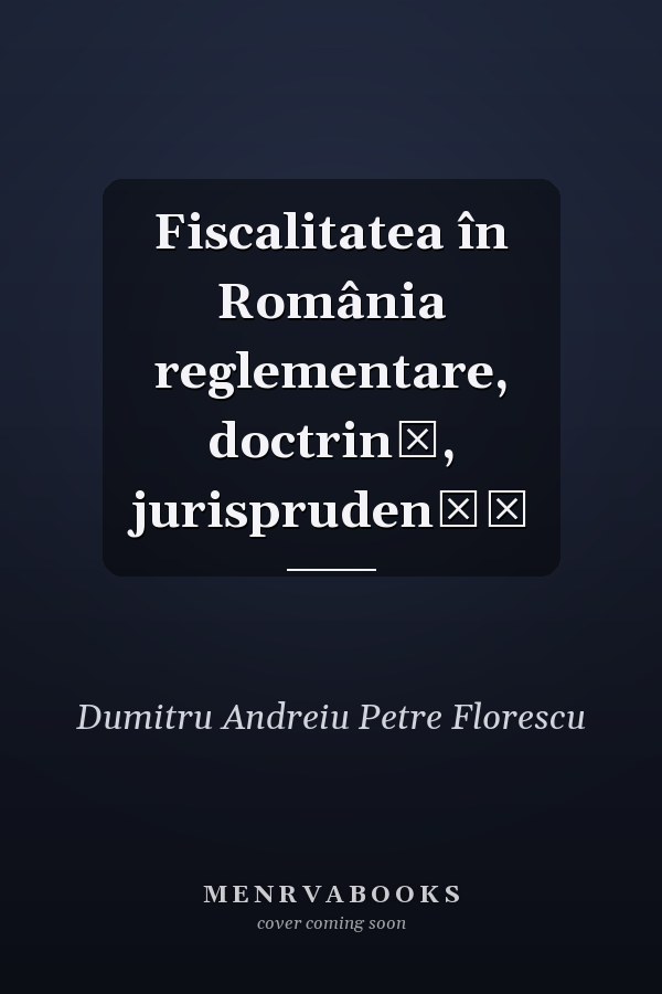Fiscalitatea în România reglementare, doctrină, jurisprudență