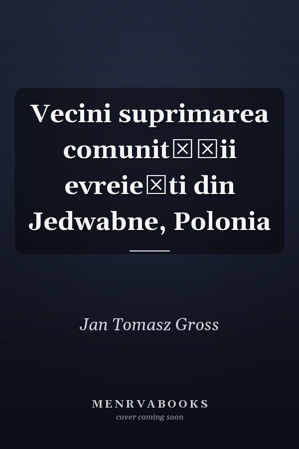 Vecini suprimarea comunităţii evreieşti din Jedwabne, Polonia