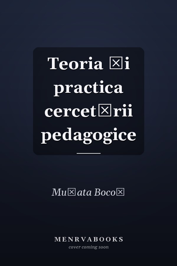 Teoria şi practica cercetării pedagogice