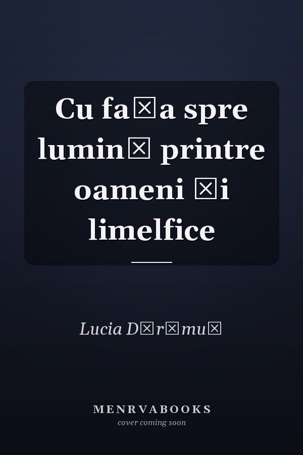 Cu fața spre lumină printre oameni și limelfice