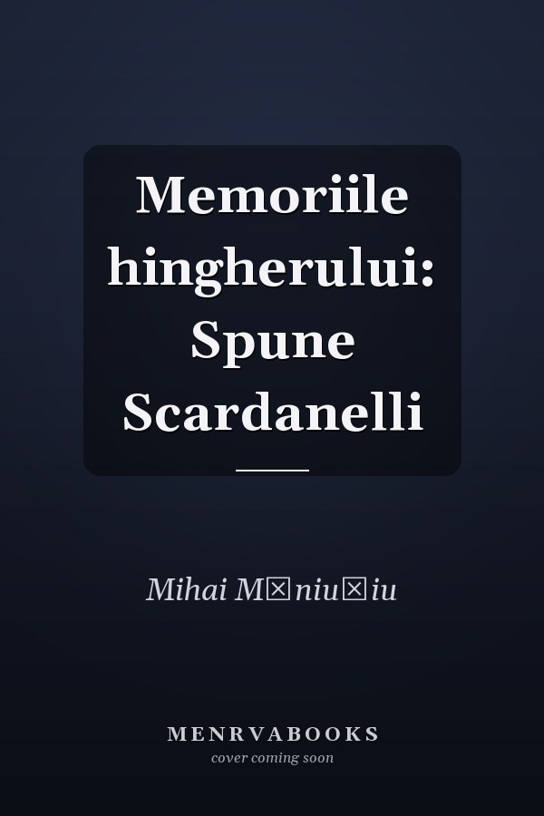 Memoriile hingherului: Spune Scardanelli