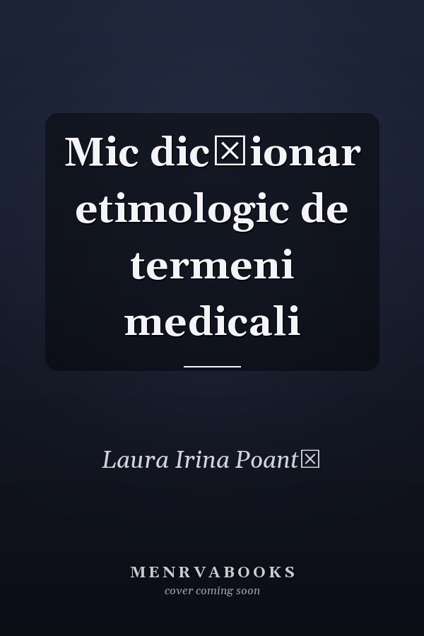 Mic dicţionar etimologic de termeni medicali