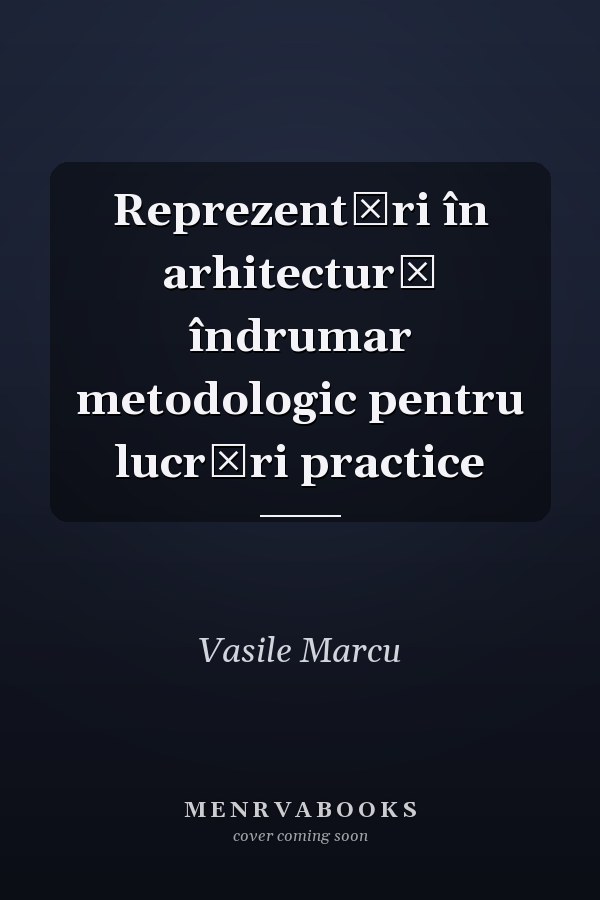 Reprezentări în arhitectură îndrumar metodologic pentru lucrări practice
