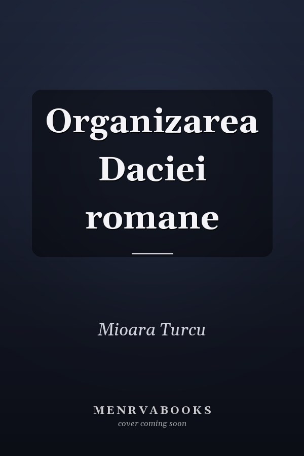 Organizarea Daciei romane