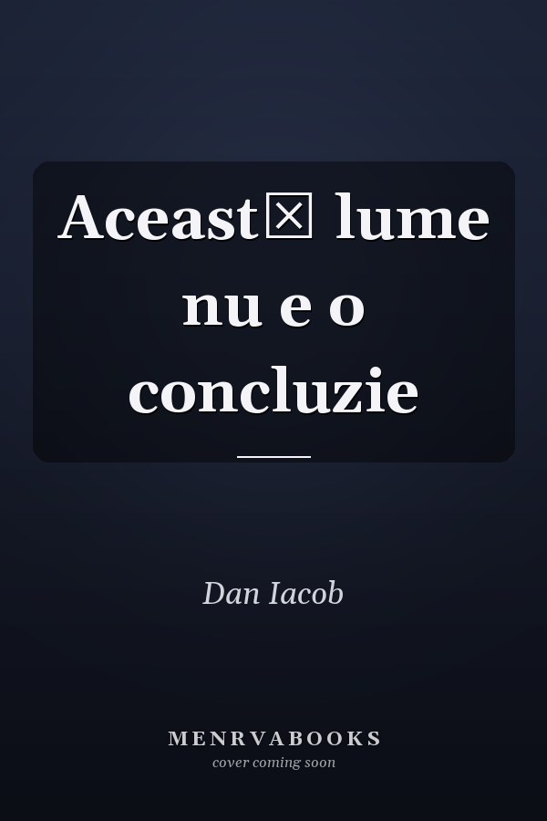Această lume nu e o concluzie