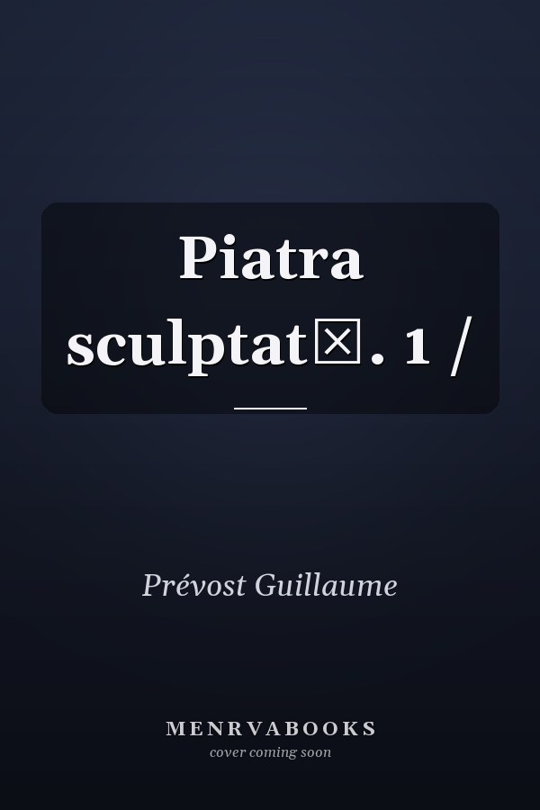 Piatra sculptată. 1 /