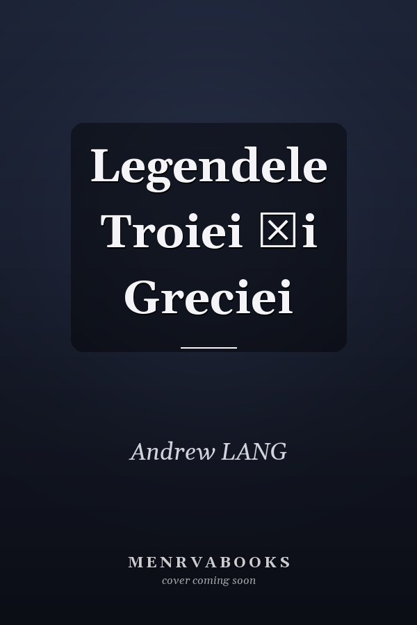 Legendele Troiei şi Greciei