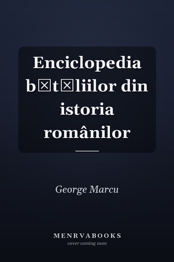 Enciclopedia bătăliilor din istoria românilor