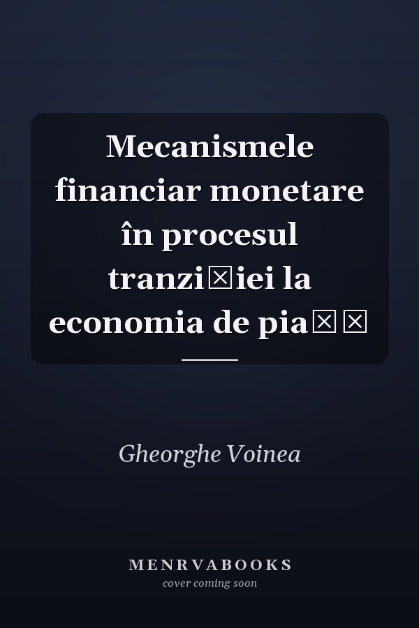 Mecanismele financiar monetare în procesul tranziției la economia de piață