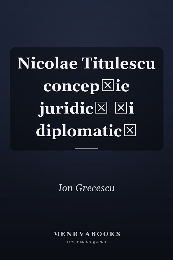 Nicolae Titulescu concepție juridică și diplomatică