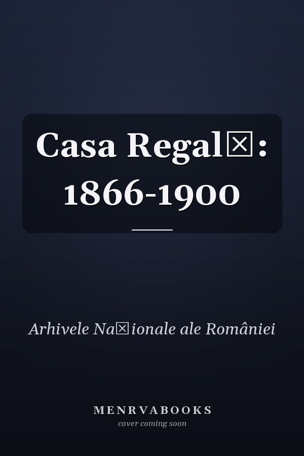 Casa Regală: 1866-1900