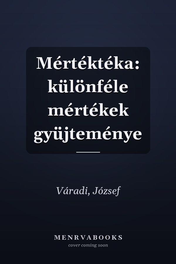 Mértéktéka: különféle mértékek gyüjteménye