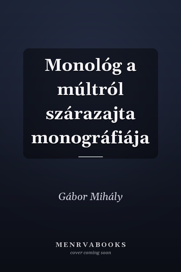 Monológ a múltról szárazajta monográfiája