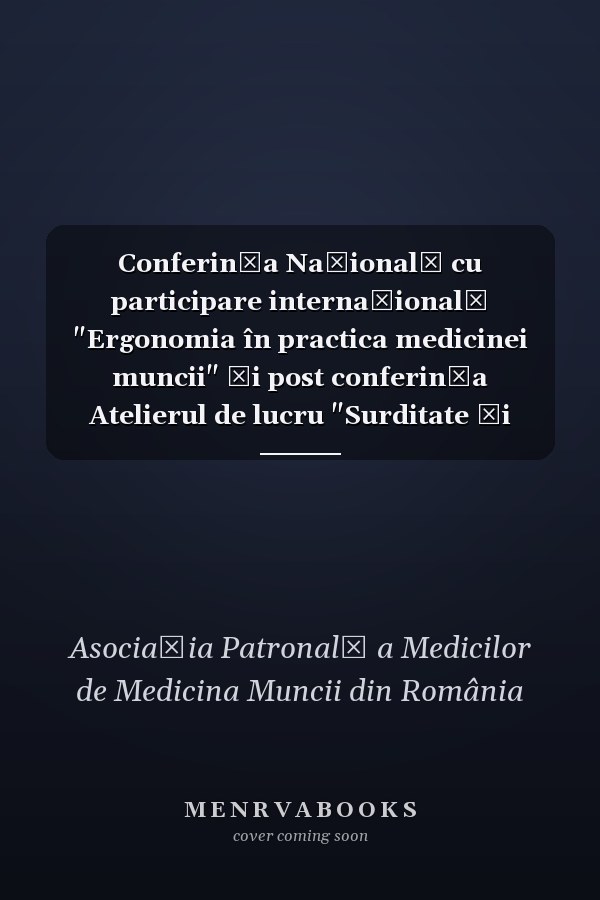 Conferinţa Naţională cu participare internaţională "Ergonomia în practica medicinei muncii" şi post conferinţa Atelierul de lucru "Surditate şi hipoacuzie profesională - aplicăm corecţia de prezbiacuzie ?" - 19-22 noiembrie 2008 Hotel Silva, Sibiu : culegere de articole, referate, comunicări, rezumate