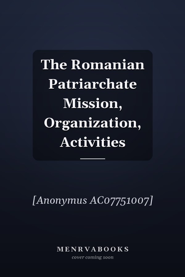 The Romanian Patriarchate Mission, Organization, Activities