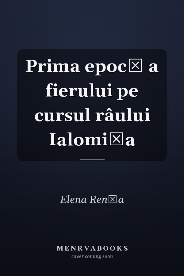 Prima epocă a fierului pe cursul râului Ialomiţa