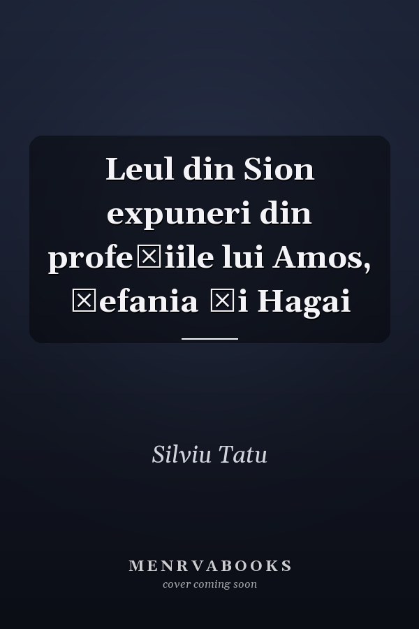 Leul din Sion expuneri din profețiile lui Amos, Țefania și Hagai