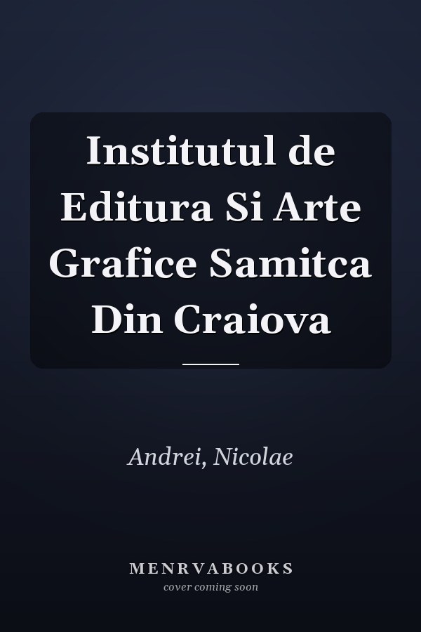 Institutul de Editura Si Arte Grafice Samitca Din Craiova