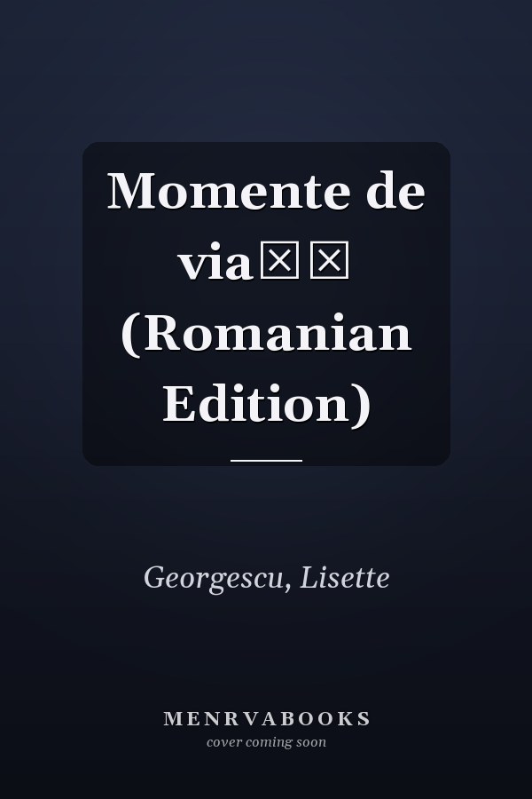 Momente de viață (Romanian Edition)