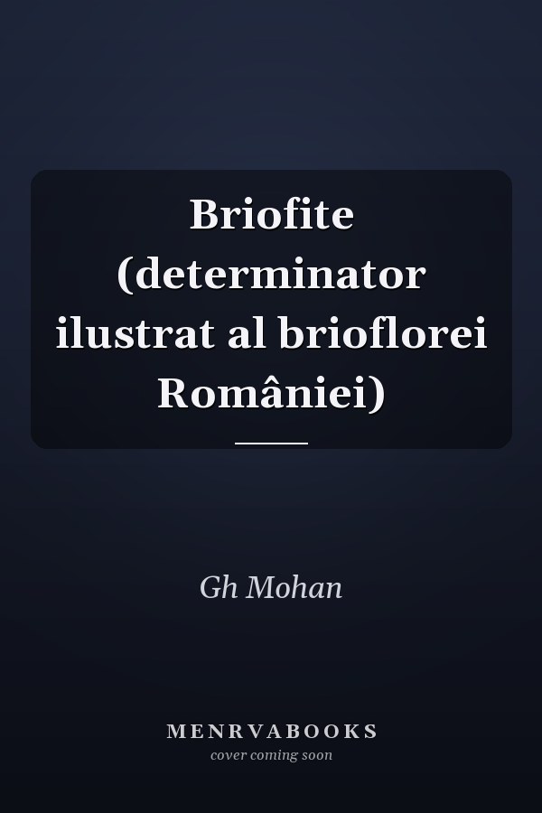 Briofite (determinator ilustrat al brioflorei României)