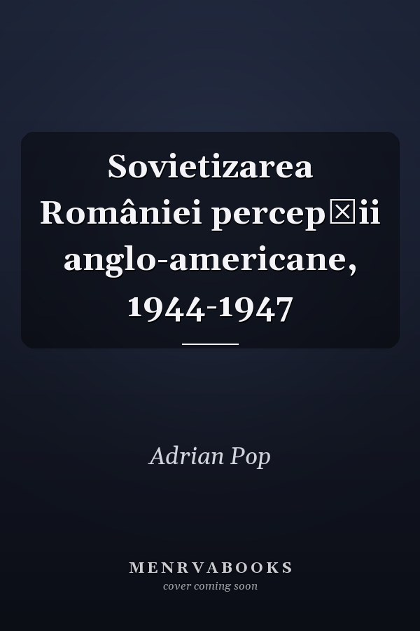 Sovietizarea României percepții anglo-americane, 1944-1947