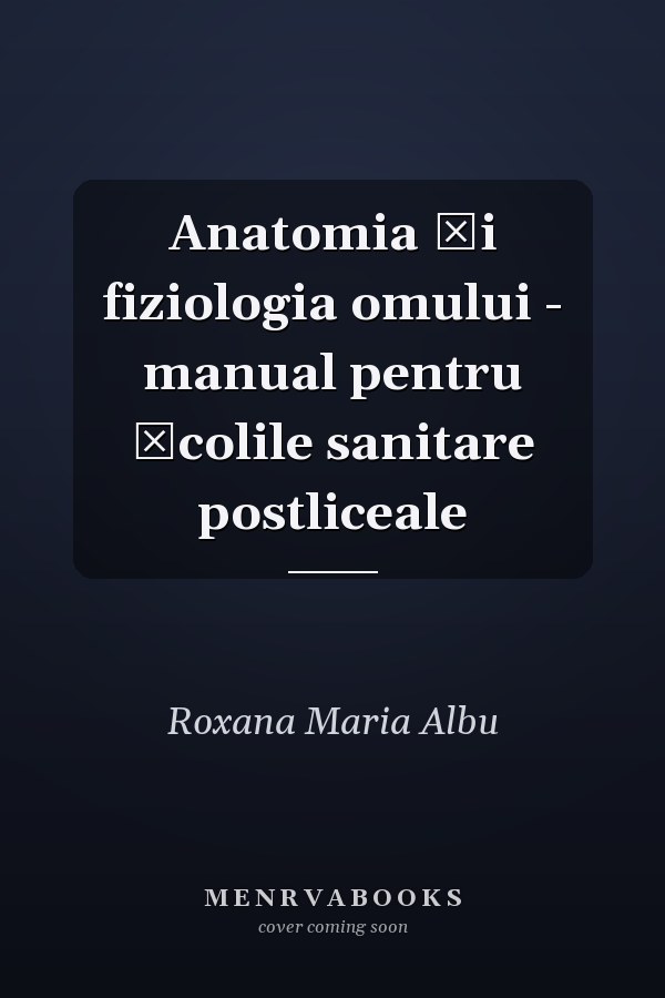 Anatomia şi fiziologia omului - manual pentru şcolile sanitare postliceale