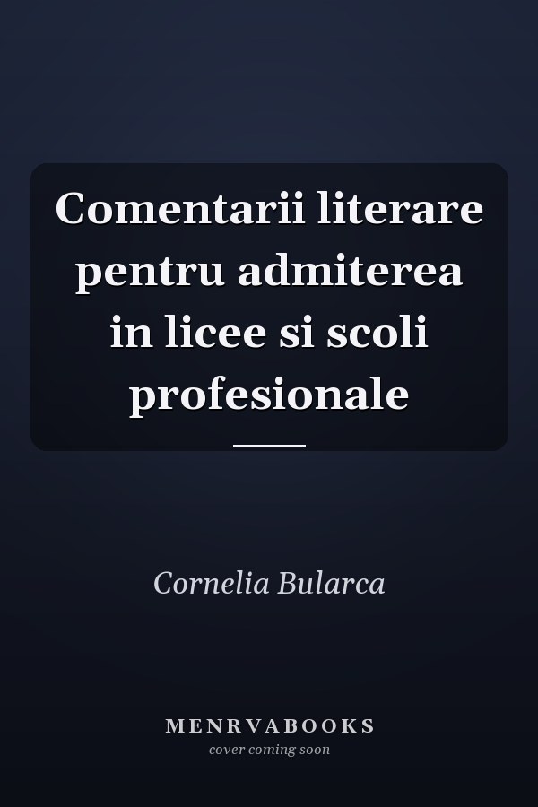 Comentarii literare pentru admiterea in licee si scoli profesionale