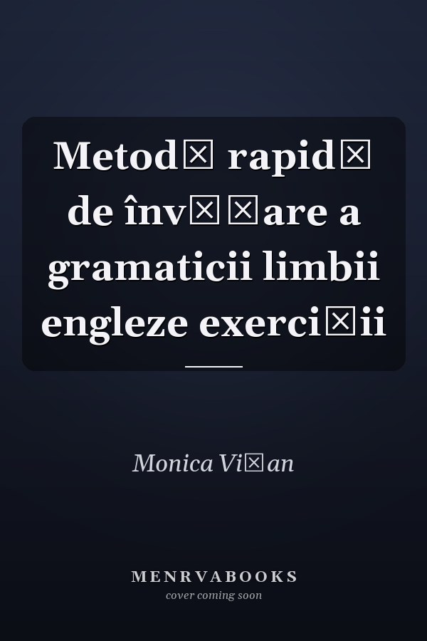 Metodă rapidă de învăţare a gramaticii limbii engleze exerciţii