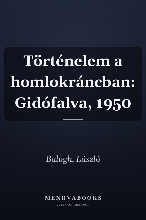 Történelem a homlokráncban: Gidófalva, 1950