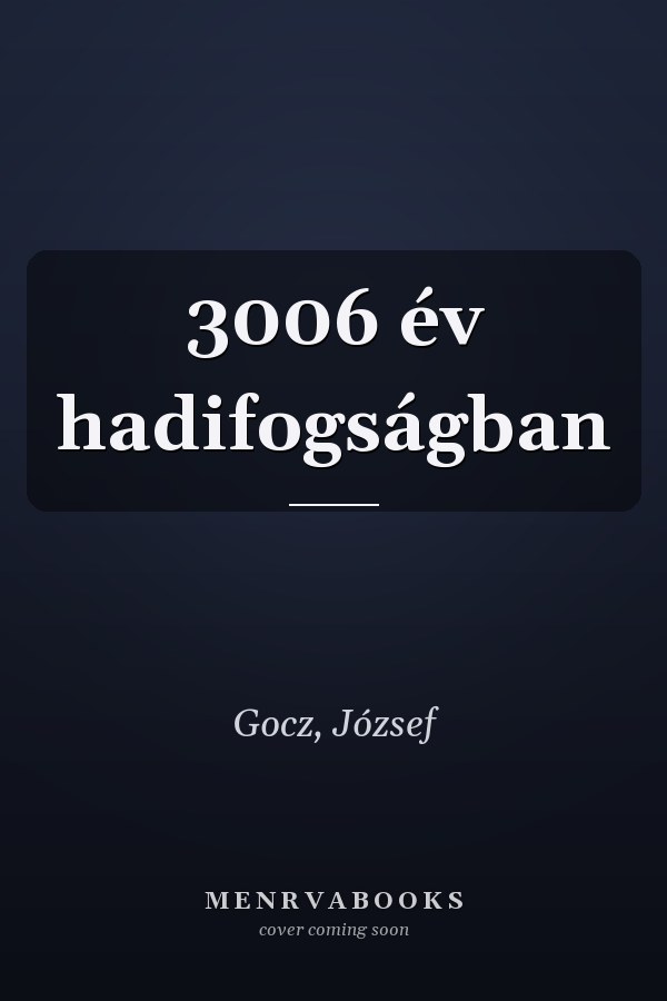 3006 év hadifogságban