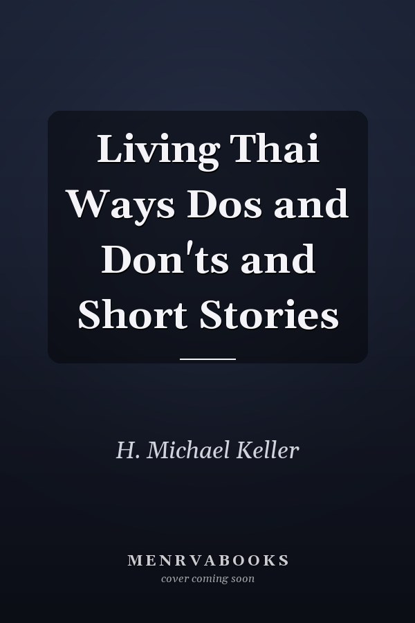 Living Thai Ways Dos and Don'ts and Short Stories
