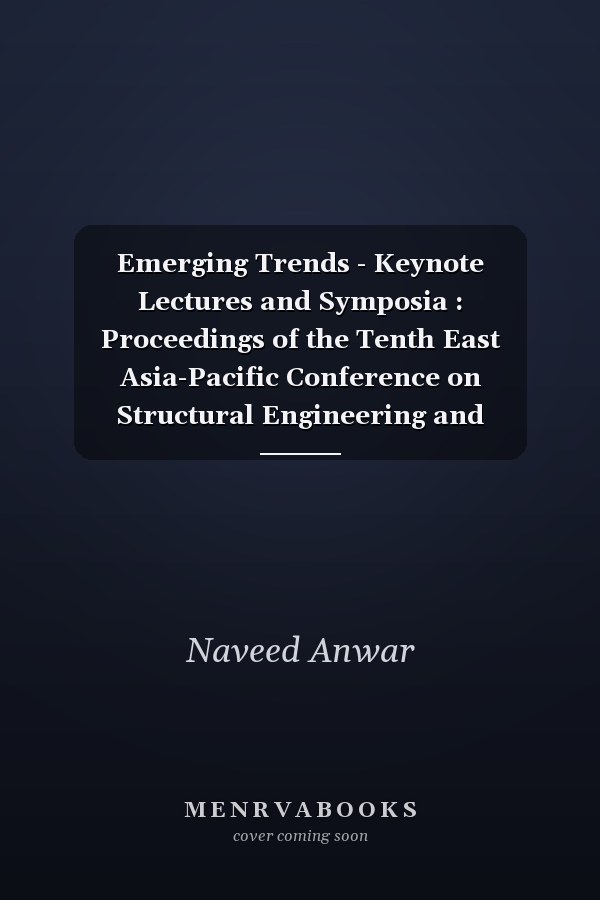 Emerging Trends - Keynote Lectures and Symposia : Proceedings of the Tenth East Asia-Pacific Conference on Structural Engineering and Construction (EASEC-10), August 3-5, 2006, Bangkok, Thailand