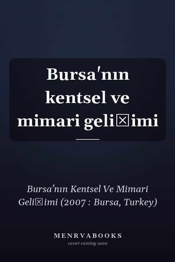Bursa'nın kentsel ve mimari gelişimi