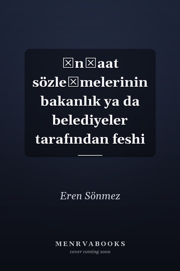 İnşaat sözleşmelerinin bakanlık ya da belediyeler tarafından feshi