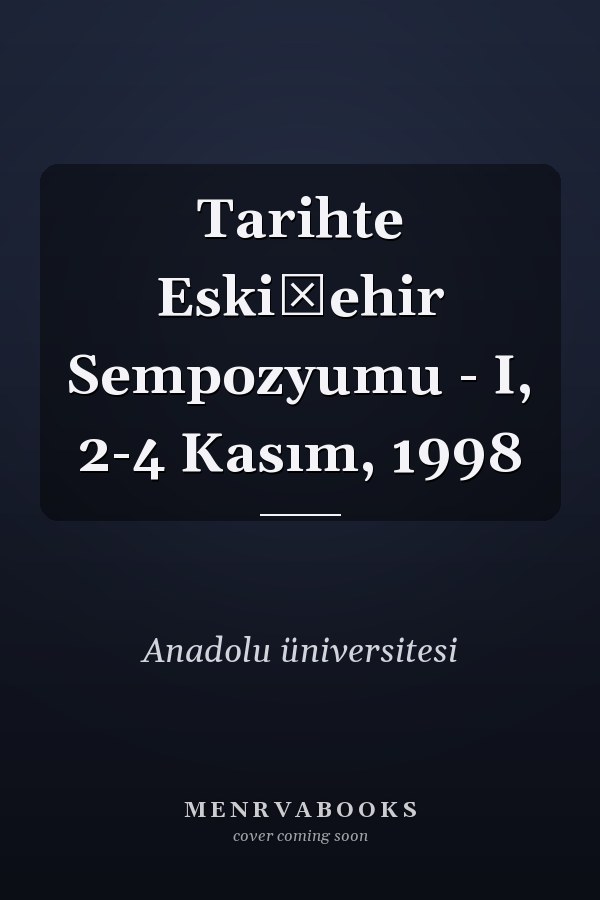 Tarihte Eskişehir Sempozyumu - I, 2-4 Kasım, 1998