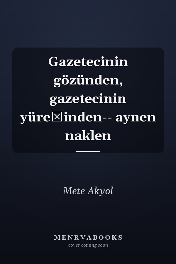 Gazetecinin gözünden, gazetecinin yüreğinden-- aynen naklen