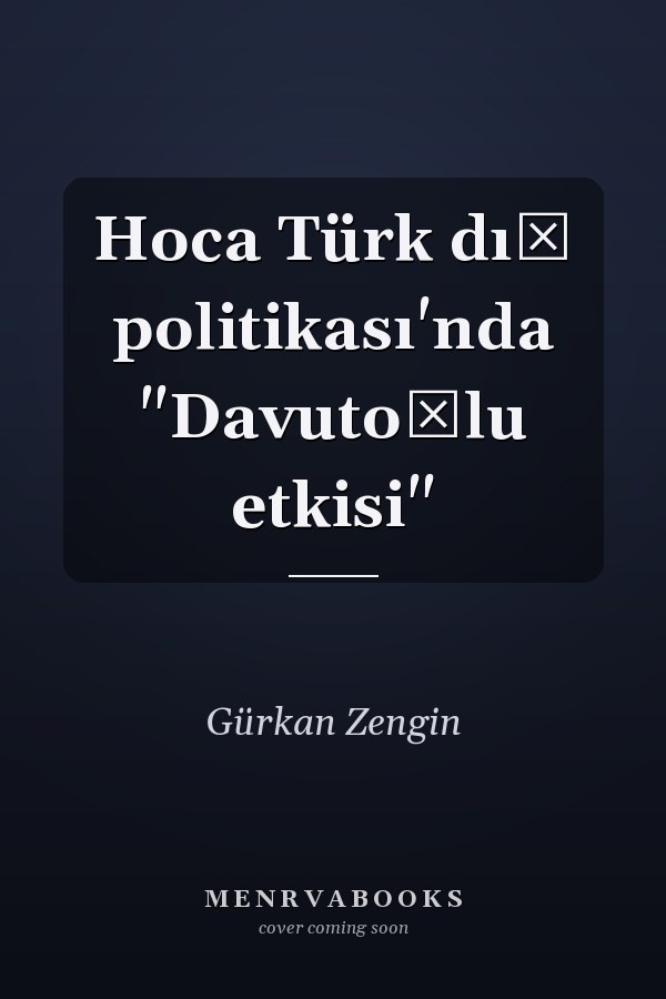 Hoca Türk dış politikası'nda "Davutoğlu etkisi"