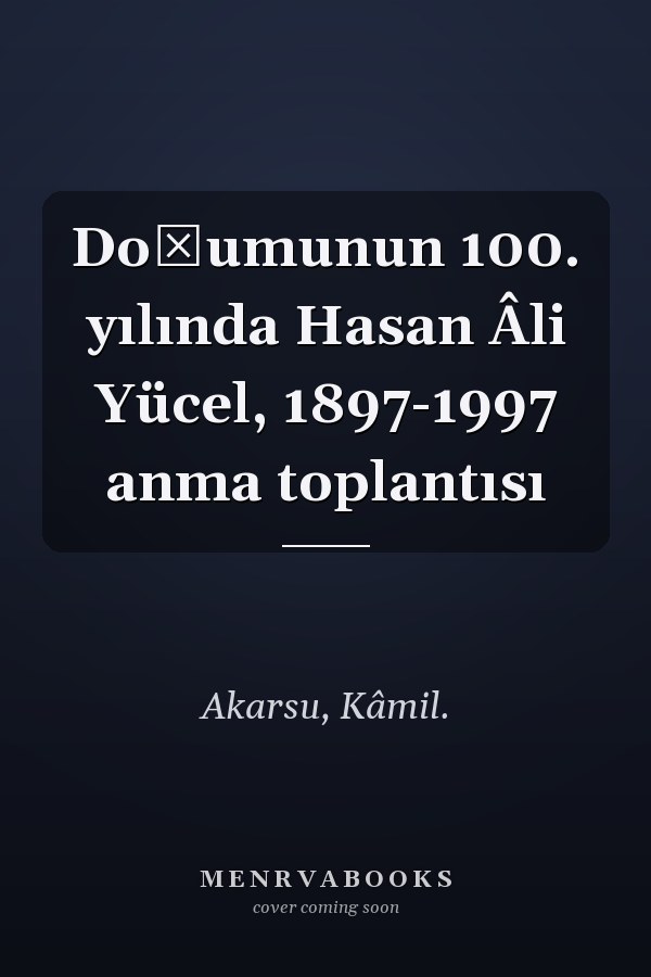 Doğumunun 100. yılında Hasan Âli Yücel, 1897-1997 anma toplantısı