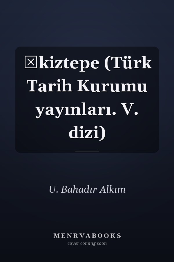 İkiztepe (Türk Tarih Kurumu yayınları. V. dizi)