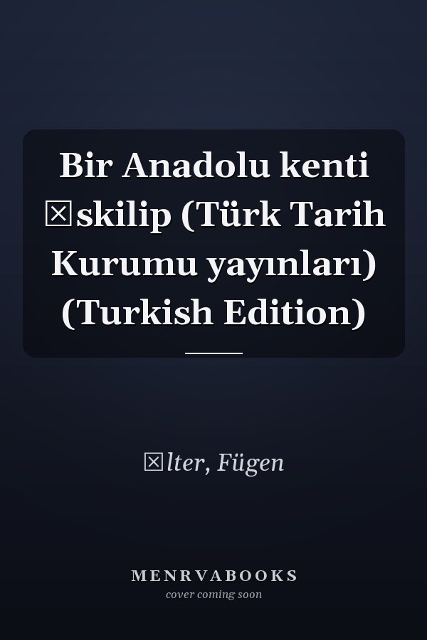 Bir Anadolu kenti İskilip (Türk Tarih Kurumu yayınları) (Turkish Edition)