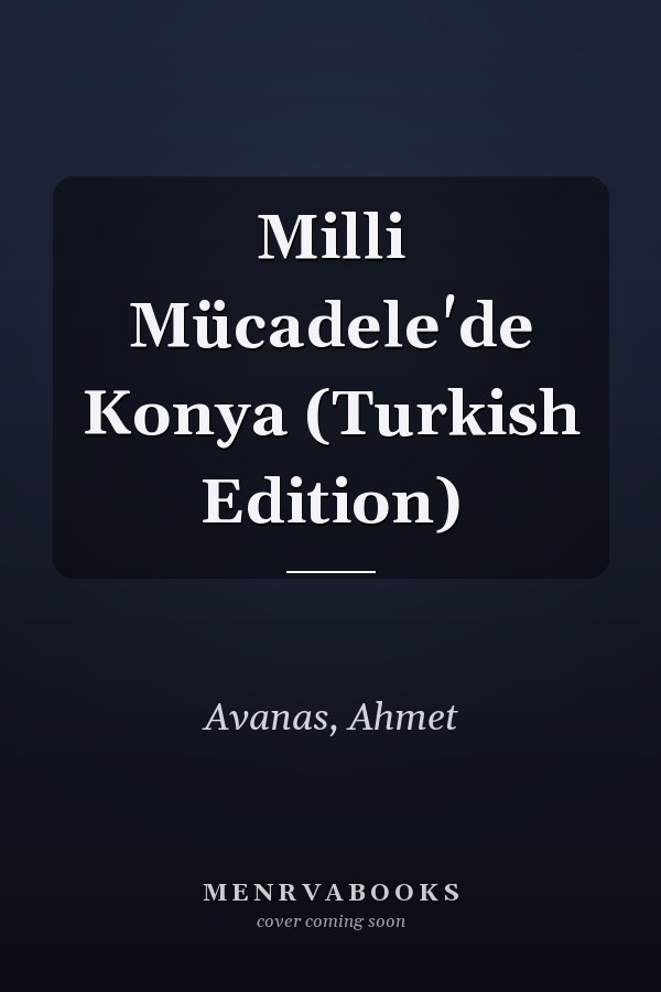Milli Mücadele'de Konya (Turkish Edition)
